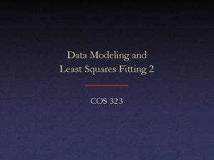 Data Modeling and Least Squares Fitting 2 COS