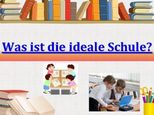 Was ist die ideale Schule Seitdem die Menschen