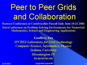 Peer to Peer Grids and Collaboration Euresco Conference