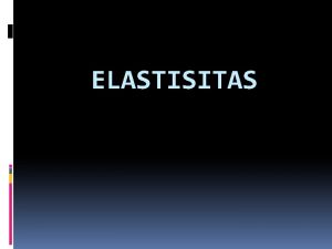 ELASTISITAS Elastisitas permintaan a Permintaan Inelastis Permintaan inelastis