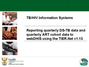 TBHIV Information Systems Reporting quarterly DSTB data and