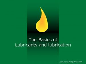 The Basics of Lubricants and lubrication Lube specialistgmail