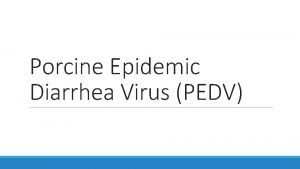 Porcine Epidemic Diarrhea Virus PEDV Acknowledgement United States