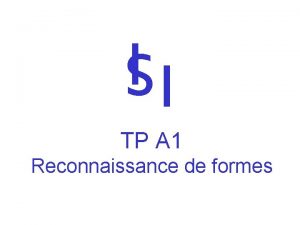 IS I TP A 1 Reconnaissance de formes