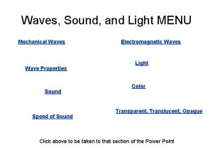 Waves Sound and Light MENU Mechanical Waves Wave
