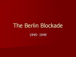 The Berlin Blockade 1945 1949 Background Information WW