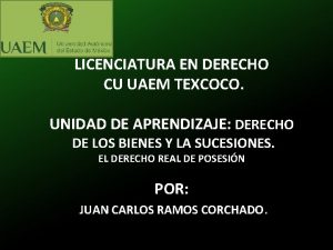 LICENCIATURA EN DERECHO CU UAEM TEXCOCO UNIDAD DE