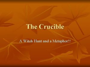 The Crucible A Witch Hunt and a Metaphor