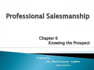 Professional Salesmanship Chapter 6 Knowing the Prospect Prepared