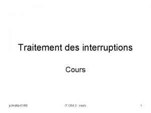 Traitement des interruptions Cours jcmdlp0105 IT CE 4