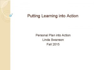 Putting Learning into Action Personal Plan into Action