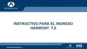 INSTRUCTIVO PARA EL INGRESO HARMONY 7 0 www
