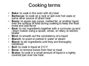 Cooking terms Bake to cook in the oven