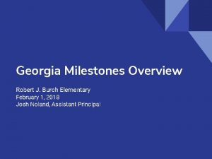 Georgia Milestones Overview Robert J Burch Elementary February