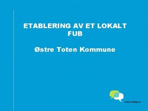 ETABLERING AV ET LOKALT FUB stre Toten Kommune