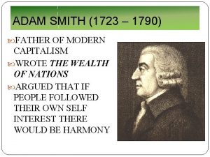 ADAM SMITH 1723 1790 FATHER OF MODERN CAPITALISM