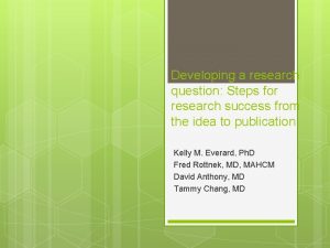 Developing a research question Steps for research success