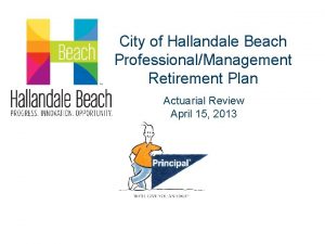 City of Hallandale Beach ProfessionalManagement Retirement Plan Actuarial