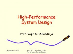 HighPerformance System Design Prof Vojin G Oklobdzija September