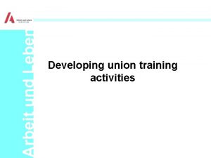 Arbeit und Leben Developing union training activities Arbeit
