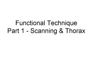 Functional Technique Part 1 Scanning Thorax Functional Principles