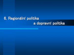 6 Regionln politika a dopravn politika Ekonomick aktivita