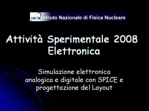 Attivit Sperimentale 2008 Elettronica Simulazione elettronica analogica e
