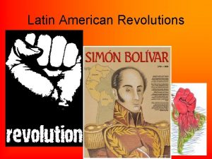 Latin American Revolutions Divided Colonial Society in Latin