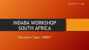 March 15 th 17 th 2021 INDABA WORKSHOP