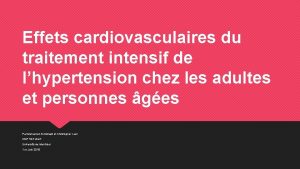 Effets cardiovasculaires du traitement intensif de lhypertension chez