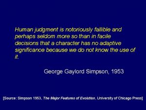 Human judgment is notoriously fallible and perhaps seldom