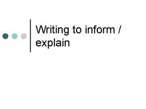 Writing to inform explain Writing to inform example
