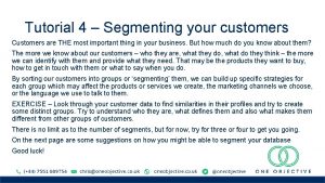 Tutorial 4 Segmenting your customers Customers are THE