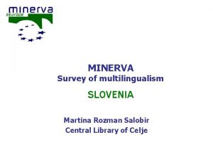 MINERVA Survey of multilingualism SLOVENIA Martina Rozman Salobir