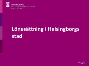 STADSLEDNINGSFRVALTNINGEN HRAVDELNINGEN Lnesttning i Helsingborgs stad 2021 12