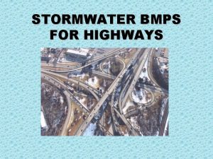 STORMWATER BMPS FOR HIGHWAYS CHALLENGES Stormwater Mgt Vs