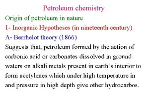 Petroleum chemistry Origin of petroleum in nature 1