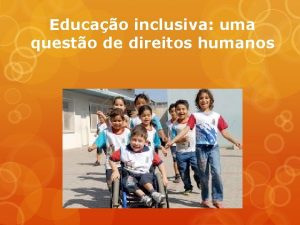 Educao inclusiva uma questo de direitos humanos Durante