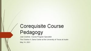 Corequisite Course Pedagogy Joan Zoellner Course Program Specialist