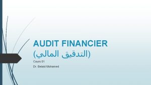 AUDIT FINANCIER Cours 01 Dr Belaid Mohamed 2