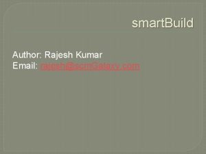 smart Build Author Rajesh Kumar Email rajeshscm Galaxy