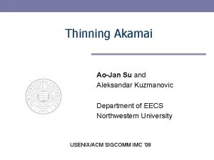 Thinning Akamai AoJan Su and Aleksandar Kuzmanovic Department