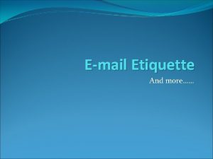 Email Etiquette And more General Email Etiquette Rules