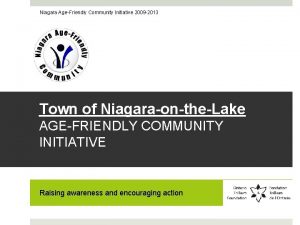 Niagara AgeFriendly Community Initiative 2009 2013 Town of