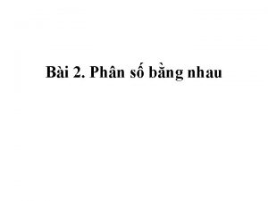 Bi 2 Phn s bng nhau I L