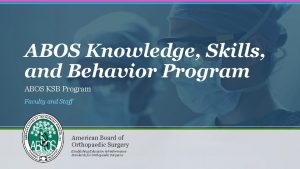 ABOS Knowledge Skills and Behavior Program ABOS KSB