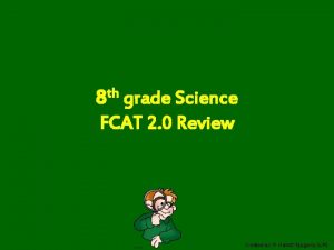 8 th grade Science FCAT 2 0 Review