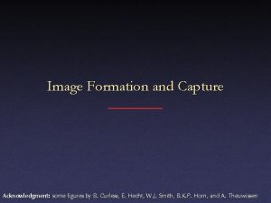 Image Formation and Capture Acknowledgment some figures by