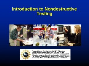 Introduction to Nondestructive Testing Outline Introduction to NDT