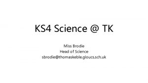 KS 4 Science TK Miss Brodie Head of